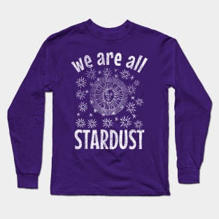 We Are All Stardust Long Sleeve T-Shirt